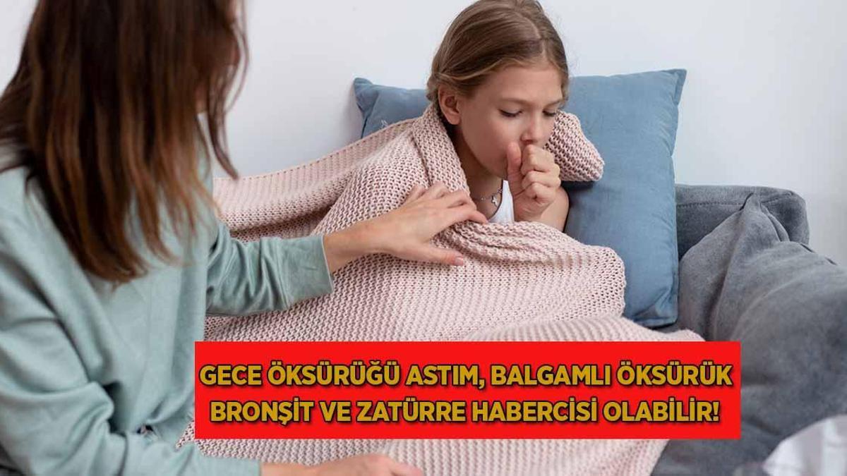 Gece öksürüğü astım, balgamlı öksürük bronşit ve zatürre habercisi olabilir!